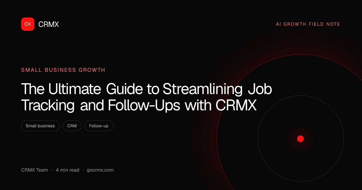 Visual summary for The Ultimate Guide to Streamlining Job Tracking and Follow-Ups with CRMX